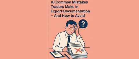 10 Common Mistakes Traders Make in Export Documentation 10 Common Mistakes Traders Make in Export Documentation